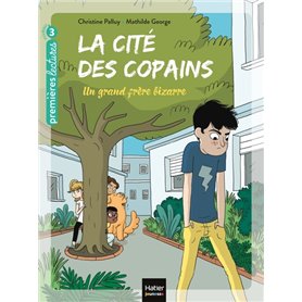 La cité des copains - Un grand frère bizarre CP/CE1 6/7 ans