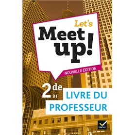 Let's Meet up ! - Anglais 2de Éd. 2019 - Livre du professeur