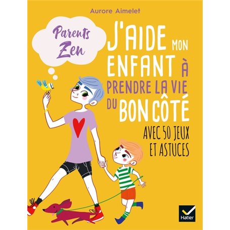 J'aide mon enfant à prendre la vie du bon côté