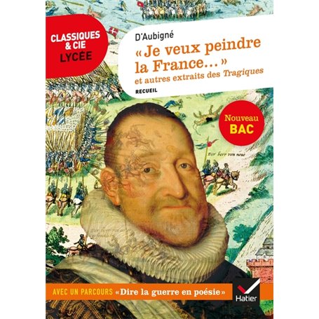 « Je veux peindre la France une mère affligée... »  et autres extraits des Tragiques