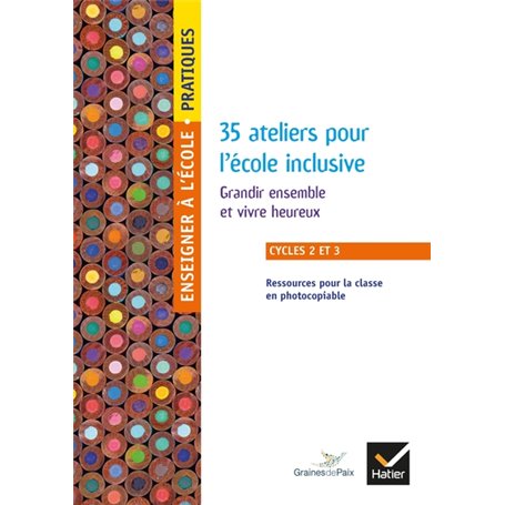 Enseigner Pratique - cycles 2 et 3 - 35 Ateliers pour l'école inclusive