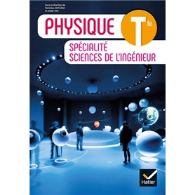 Physique - Spécialité sciences de l'ingénieur Tle - Éd. 2020 - Livre élève