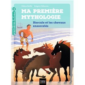 Ma première mythologie - Hercule et les chevaux ensorcelés CP/CE1 6/7 ans