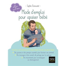 Mode d'emploi pour apaiser bébé