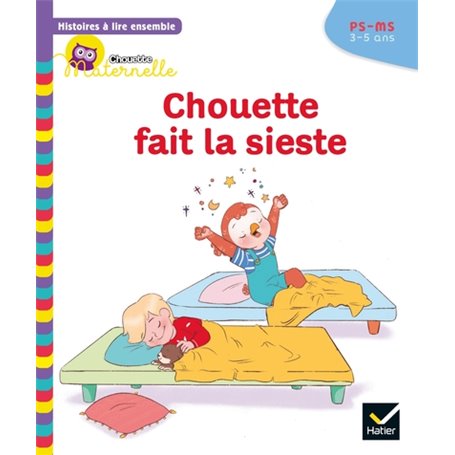 Histoires à lire ensemble Chouette (3-5 ans) : Chouette fait la sieste