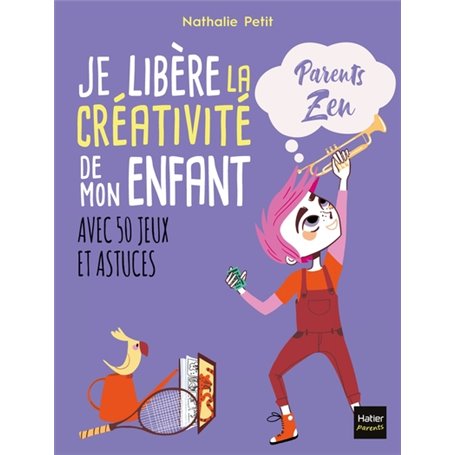 Je libère la créativité de mon enfant