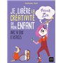 Je libère la créativité de mon enfant