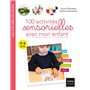 100 activités sensorielles avec mon enfant  0-6 ans