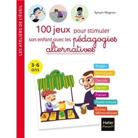 100 jeux pour stimuler son enfant avec les pédagogies alternatives 3-6 ans