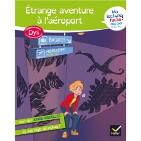 Ma lecture facile DYS  CM1-CM2 : Étrange aventure à l'aéroport