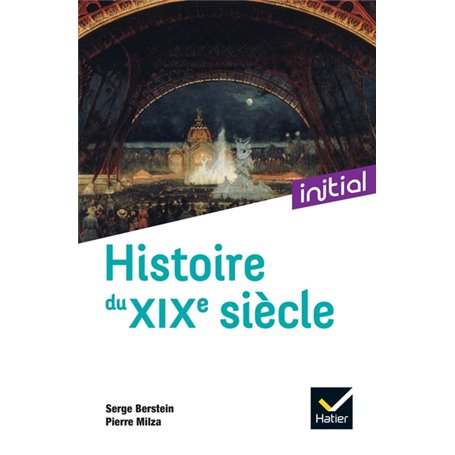 Initial - Histoire du XIXe siècle - Nouvelle édition 2021