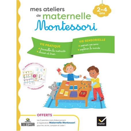 Mes ateliers de maternelle Montessori Vie pratique - Vie Sensorielle 2-4 ans