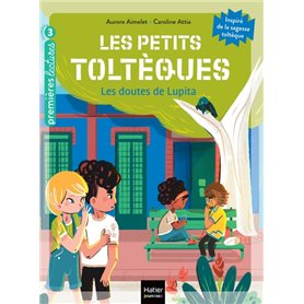 Les petits toltèques - Les doutes de Lupita - CP/CE1 6/7 ans