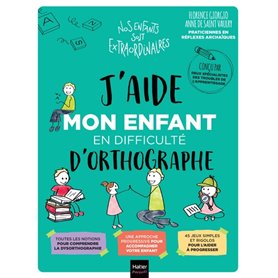 J'aide mon enfant en difficulté d'orthographe