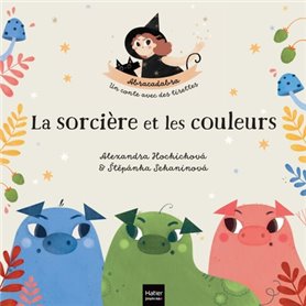 Abracadabra - La sorcière et les couleurs Dès 1 an