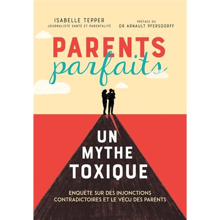 Parents parfaits, un mythe toxique