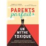 Parents parfaits, un mythe toxique