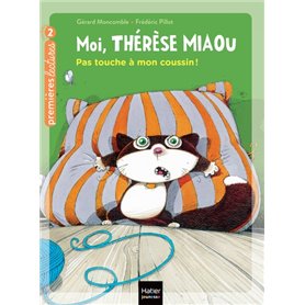 Moi, Thérèse Miaou - Pas touche à mon coussin ! CP/CE1 6/7 ans