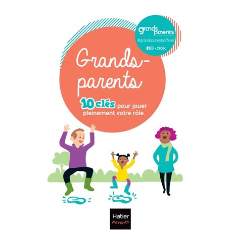Grands-parents - 10 clés pour jouer pleinement votre rôle !