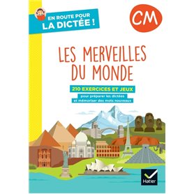 En route pour la dictée ! CM - Les merveilles du monde - Ed. 2022- cahier de l'élève