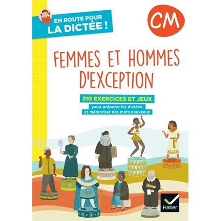 En route pour la dictée ! CM - Femmes et hommes d'exception - Ed. 2022- cahier de l'élève