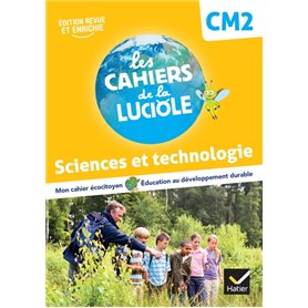 Les Cahiers de la Luciole CM2 - Ed. 2022 -  Sciences et Technologie