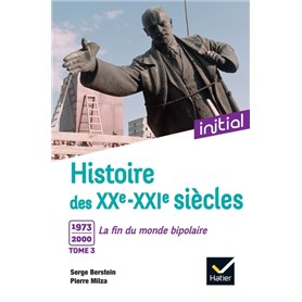 Initial - Histoire des XXe-XXIe siècles - Tome 3 : 1973-2000, La fin du monde bipolaire