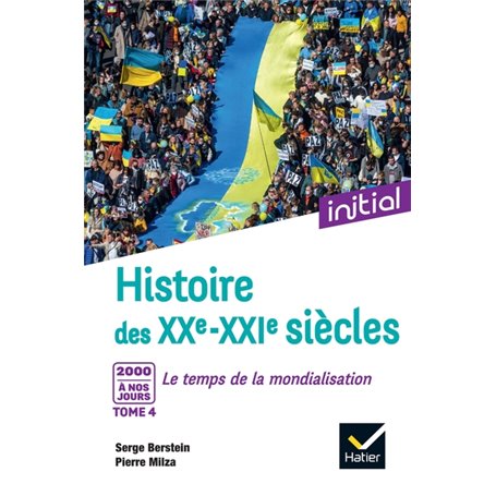 Initial - Histoire des XXe-XXIe siècles - Tome 4 : 2000 à nos jours, Le temps de la mondialisation