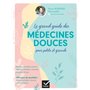 Le grand guide des médecines douces pour petits et grands