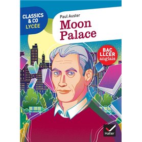 Classics & Co Anglais LLCE 1re - Moon Palace, Paul Auster - Éd. 2022 - Livre élève