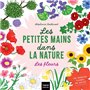 Les petites mains dans la nature - Les fleurs