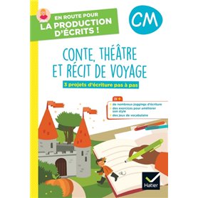 En route pour la production d'écrits CM - Conte, théâtre et récit de voyage - 2023 - Cahier élève
