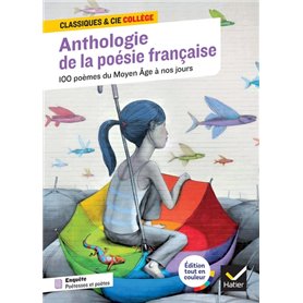 Anthologie de la poésie française : 100 poèmes du Moyen Âge à nos jours, 70 poètes et poétesses