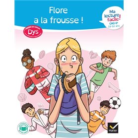 Ma lecture facile dys CM2-6e : Flore a la frousse !