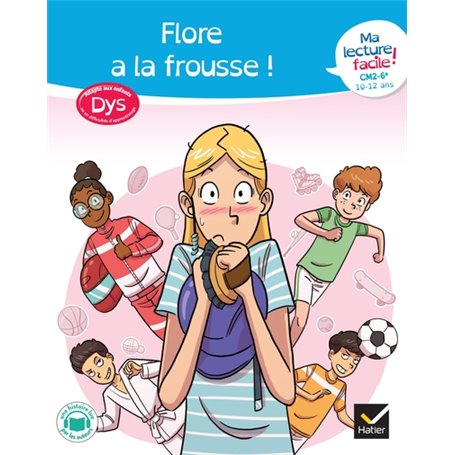 Ma lecture facile dys CM2-6e : Flore a la frousse !