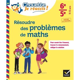 Résoudre des problèmes de maths 6e, 5e - Chouette, Je réussis !