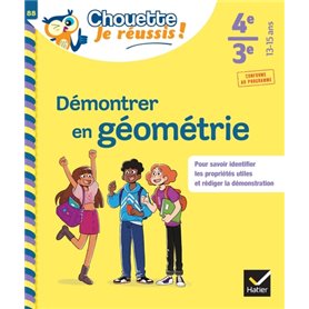 Démontrer en géométrie 4e, 3e - Chouette, Je réussis !