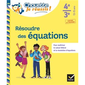 Résoudre des équations 4e, 3e - Chouette, Je réussis !