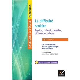 Enseigner - Cycles 1 à 3 - La difficulté scolaire Repérer, prévenir, remédier, différencier, adapter