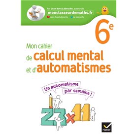 Mon cahier de calcul mental et d'automatismes 6e - Ed 2023 - Cahier de l'élève