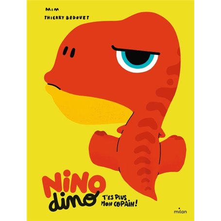 Nino Dino - T'es plus mon copain !