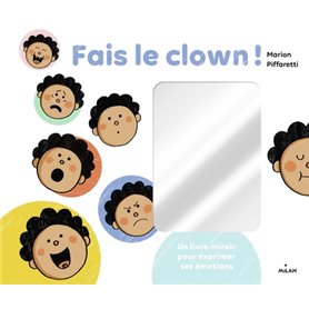 Fais le clown ! - Un livre-miroir pour exprimer ses émotions