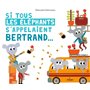 Si tous les éléphants s'appelaient Bertrand