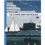 Le livre des bateaux. De leur conception à leur mise à l'eau