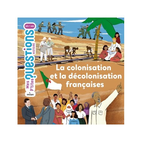 La colonisation et la décolonisation françaises