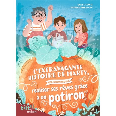 L'extravagante histoire de Marty, ou comment réaliser ses rêves grâce à un potiron