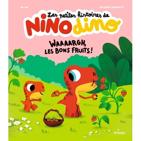 Les petites histoires de Nino Dino - Waaaargh, les bons fruits !