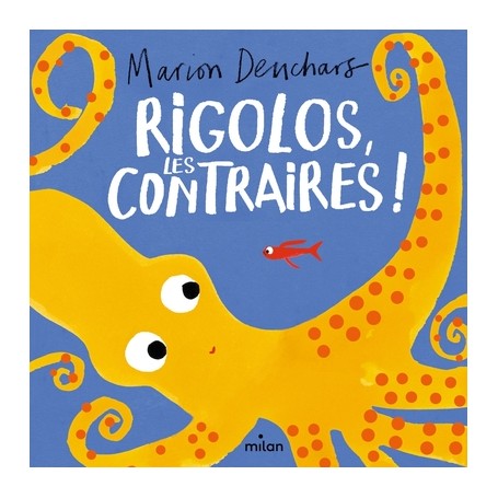 Rigolos, les contraires !