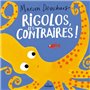 Rigolos, les contraires !