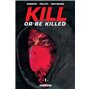 Kill or be killed T01